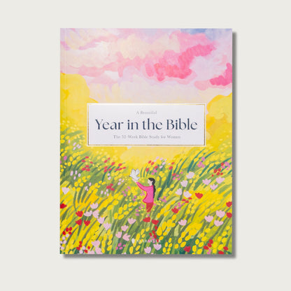 A Beautiful Year in the Bible: The 52-Week Bible Study for Women